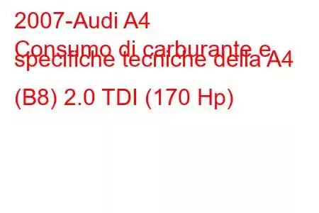 2007-Audi A4
Consumo di carburante e specifiche tecniche della A4 (B8) 2.0 TDI (170 Hp)