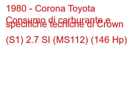 1980 - Corona Toyota
Consumo di carburante e specifiche tecniche di Crown (S1) 2.7 SI (MS112) (146 Hp)