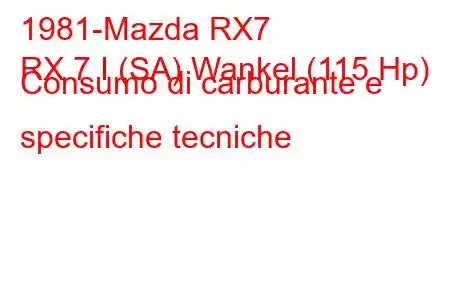 1981-Mazda RX7
RX 7 I (SA) Wankel (115 Hp) Consumo di carburante e specifiche tecniche