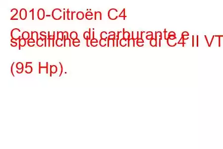 2010-Citroën C4
Consumo di carburante e specifiche tecniche di C4 II VTi (95 Hp).