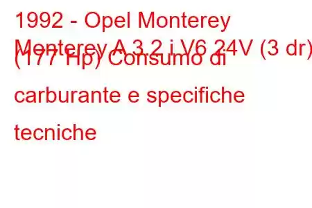 1992 - Opel Monterey
Monterey A 3.2 i V6 24V (3 dr) (177 Hp) Consumo di carburante e specifiche tecniche