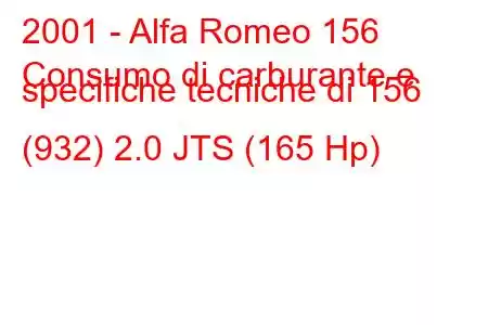 2001 - Alfa Romeo 156
Consumo di carburante e specifiche tecniche di 156 (932) 2.0 JTS (165 Hp)