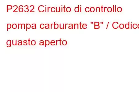 P2632 Circuito di controllo pompa carburante 