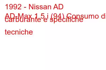 1992 - Nissan AD
AD-Max 1.5 i (94) Consumo di carburante e specifiche tecniche