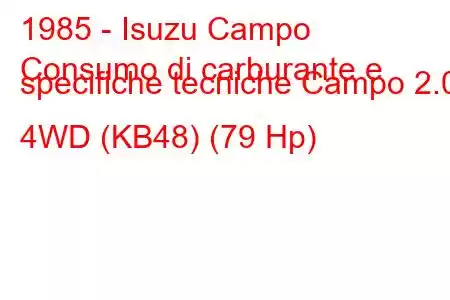 1985 - Isuzu Campo
Consumo di carburante e specifiche tecniche Campo 2.0 4WD (KB48) (79 Hp)