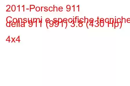 2011-Porsche 911
Consumi e specifiche tecniche della 911 (991) 3.8 (430 Hp) 4x4