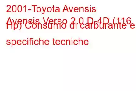 2001-Toyota Avensis
Avensis Verso 2.0 D-4D (116 Hp) Consumo di carburante e specifiche tecniche