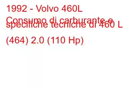 1992 - Volvo 460L
Consumo di carburante e specifiche tecniche di 460 L (464) 2.0 (110 Hp)