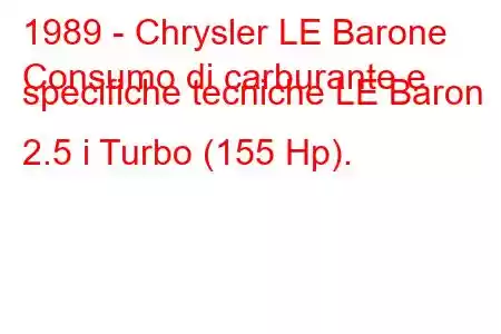 1989 - Chrysler LE Barone
Consumo di carburante e specifiche tecniche LE Baron 2.5 i Turbo (155 Hp).