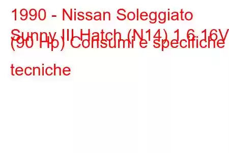 1990 - Nissan Soleggiato
Sunny III Hatch (N14) 1.6 16V (90 Hp) Consumi e specifiche tecniche