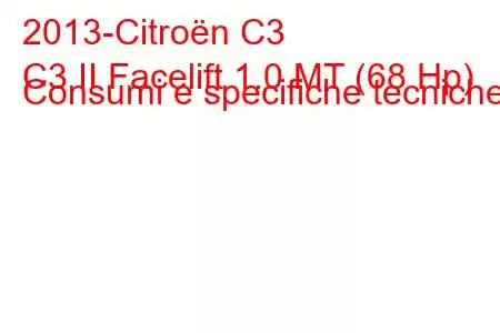 2013-Citroën C3
C3 II Facelift 1.0 MT (68 Hp) Consumi e specifiche tecniche