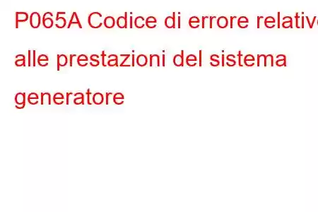 P065A Codice di errore relativo alle prestazioni del sistema generatore