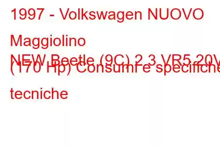 1997 - Volkswagen NUOVO Maggiolino
NEW Beetle (9C) 2.3 VR5 20V (170 Hp) Consumi e specifiche tecniche