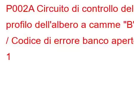 P002A Circuito di controllo del profilo dell'albero a camme 