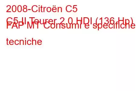 2008-Citroën C5
C5 II Tourer 2.0 HDI (136 Hp) FAP MT Consumi e specifiche tecniche