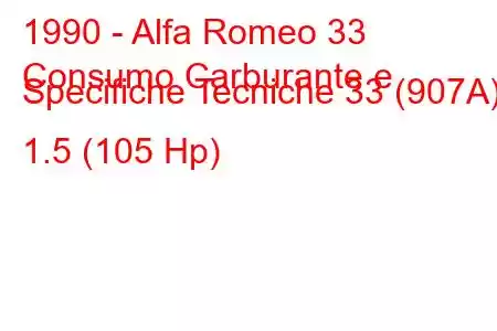 1990 - Alfa Romeo 33
Consumo Carburante e Specifiche Tecniche 33 (907A) 1.5 (105 Hp)