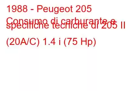 1988 - Peugeot 205
Consumo di carburante e specifiche tecniche di 205 II (20A/C) 1.4 i (75 Hp)