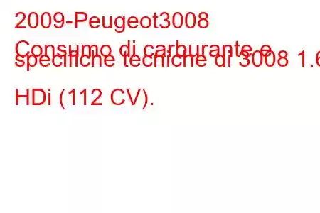 2009-Peugeot3008
Consumo di carburante e specifiche tecniche di 3008 1.6 HDi (112 CV).