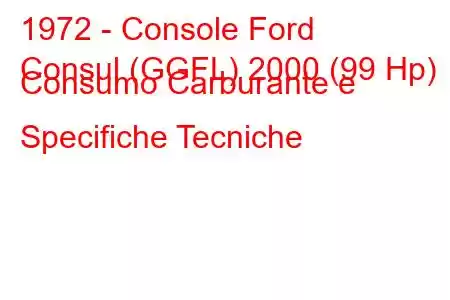 1972 - Console Ford
Consul (GGFL) 2000 (99 Hp) Consumo Carburante e Specifiche Tecniche