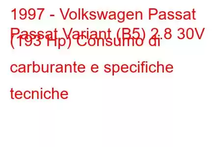 1997 - Volkswagen Passat
Passat Variant (B5) 2.8 30V (193 Hp) Consumo di carburante e specifiche tecniche