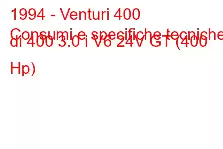 1994 - Venturi 400
Consumi e specifiche tecniche di 400 3.0 i V6 24V GT (400 Hp)