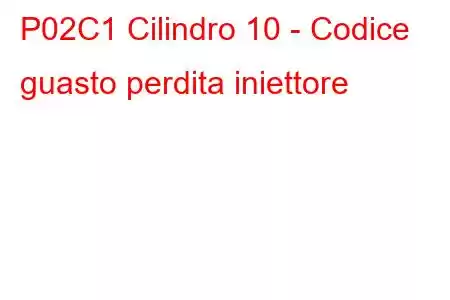 P02C1 Cilindro 10 - Codice guasto perdita iniettore