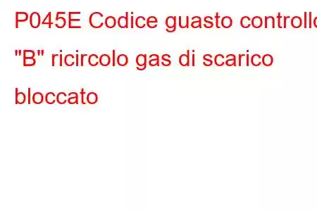 P045E Codice guasto controllo 