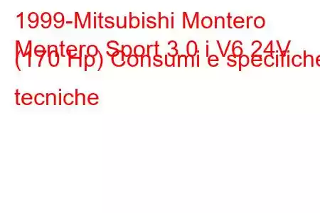 1999-Mitsubishi Montero
Montero Sport 3.0 i V6 24V (170 Hp) Consumi e specifiche tecniche