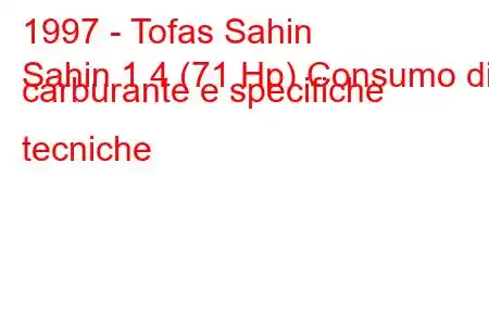 1997 - Tofas Sahin
Sahin 1.4 (71 Hp) Consumo di carburante e specifiche tecniche