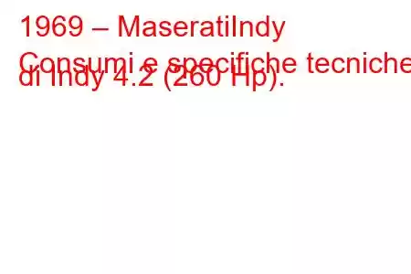 1969 – MaseratiIndy
Consumi e specifiche tecniche di Indy 4.2 (260 Hp).