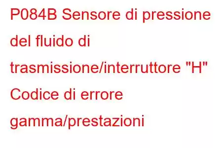 P084B Sensore di pressione del fluido di trasmissione/interruttore 