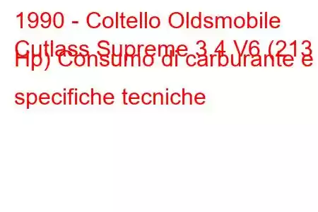 1990 - Coltello Oldsmobile
Cutlass Supreme 3.4 V6 (213 Hp) Consumo di carburante e specifiche tecniche