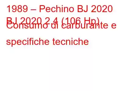 1989 – Pechino BJ 2020
BJ 2020 2.4 (106 Hp) Consumo di carburante e specifiche tecniche