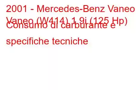 2001 - Mercedes-Benz Vaneo
Vaneo (W414) 1.9i (125 Hp) Consumo di carburante e specifiche tecniche