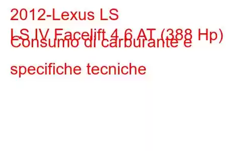 2012-Lexus LS
LS IV Facelift 4.6 AT (388 Hp) Consumo di carburante e specifiche tecniche