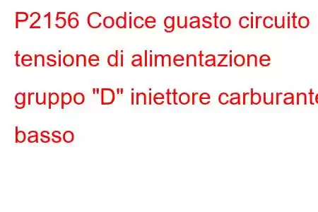 P2156 Codice guasto circuito tensione di alimentazione gruppo 