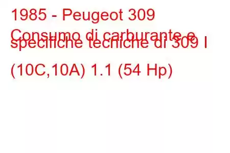 1985 - Peugeot 309
Consumo di carburante e specifiche tecniche di 309 I (10C,10A) 1.1 (54 Hp)