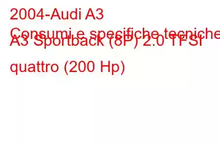 2004-Audi A3
Consumi e specifiche tecniche A3 Sportback (8P) 2.0 TFSI quattro (200 Hp)