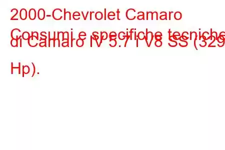 2000-Chevrolet Camaro
Consumi e specifiche tecniche di Camaro IV 5.7 i V8 SS (329 Hp).