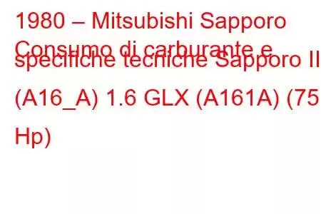 1980 – Mitsubishi Sapporo
Consumo di carburante e specifiche tecniche Sapporo II (A16_A) 1.6 GLX (A161A) (75 Hp)