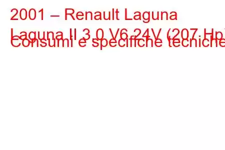 2001 – Renault Laguna
Laguna II 3.0 V6 24V (207 Hp) Consumi e specifiche tecniche