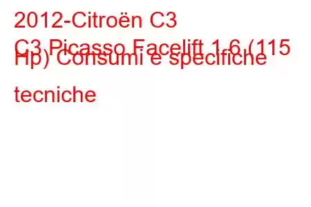 2012-Citroën C3
C3 Picasso Facelift 1.6 (115 Hp) Consumi e specifiche tecniche