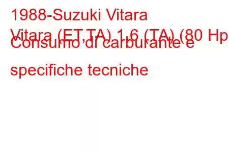 1988-Suzuki Vitara
Vitara (ET,TA) 1.6 (TA) (80 Hp) Consumo di carburante e specifiche tecniche