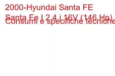 2000-Hyundai Santa FE
Santa Fe I 2.4 i 16V (146 Hp) Consumi e specifiche tecniche