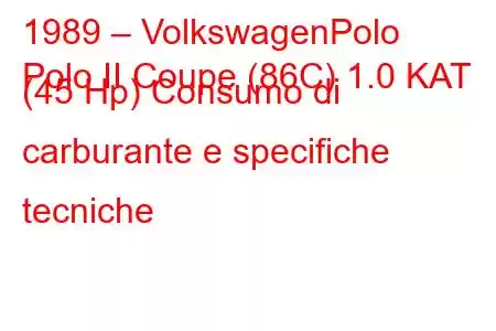 1989 – VolkswagenPolo
Polo II Coupe (86C) 1.0 KAT (45 Hp) Consumo di carburante e specifiche tecniche