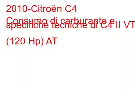 2010-Citroën C4
Consumo di carburante e specifiche tecniche di C4 II VTi (120 Hp) AT