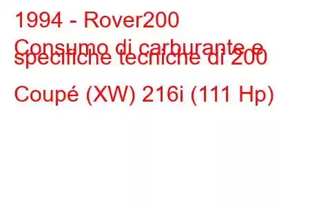 1994 - Rover200
Consumo di carburante e specifiche tecniche di 200 Coupé (XW) 216i (111 Hp)