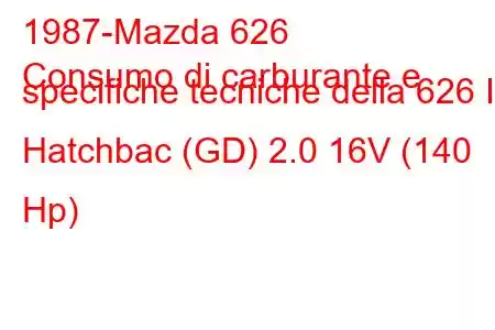 1987-Mazda 626
Consumo di carburante e specifiche tecniche della 626 III Hatchbac (GD) 2.0 16V (140 Hp)