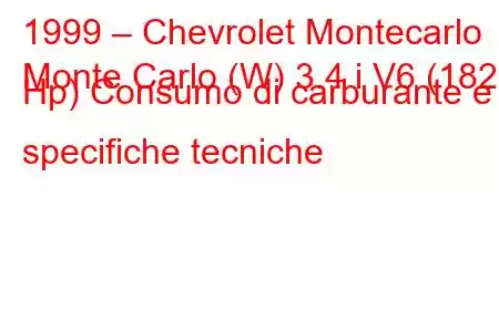 1999 – Chevrolet Montecarlo
Monte Carlo (W) 3.4 i V6 (182 Hp) Consumo di carburante e specifiche tecniche