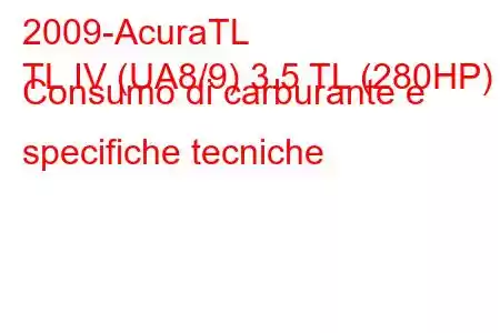 2009-AcuraTL
TL IV (UA8/9) 3.5 TL (280HP) Consumo di carburante e specifiche tecniche